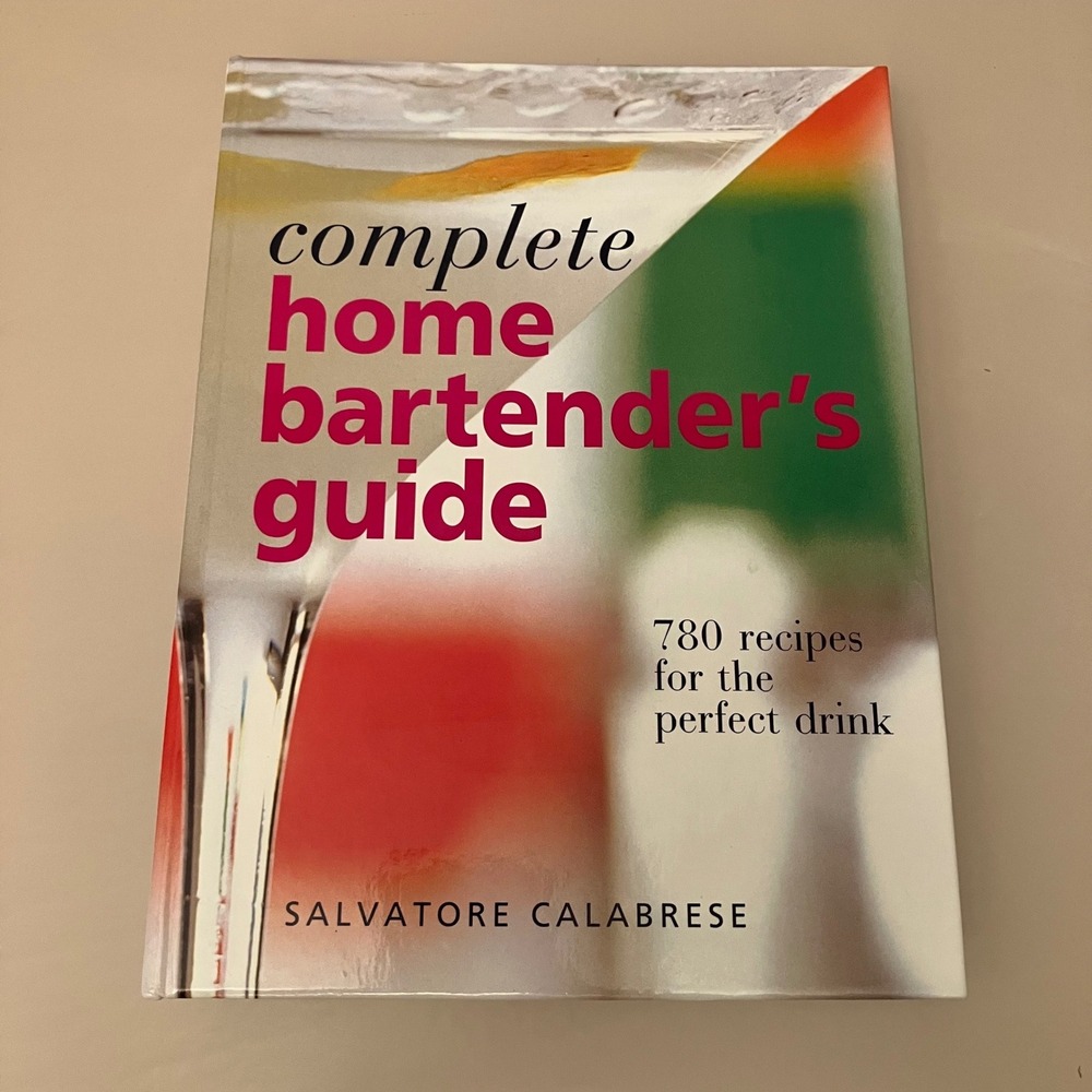 Complete Home Bartender's Guide Salvatore Calabrese 780 Recipes Spiral Hardcover